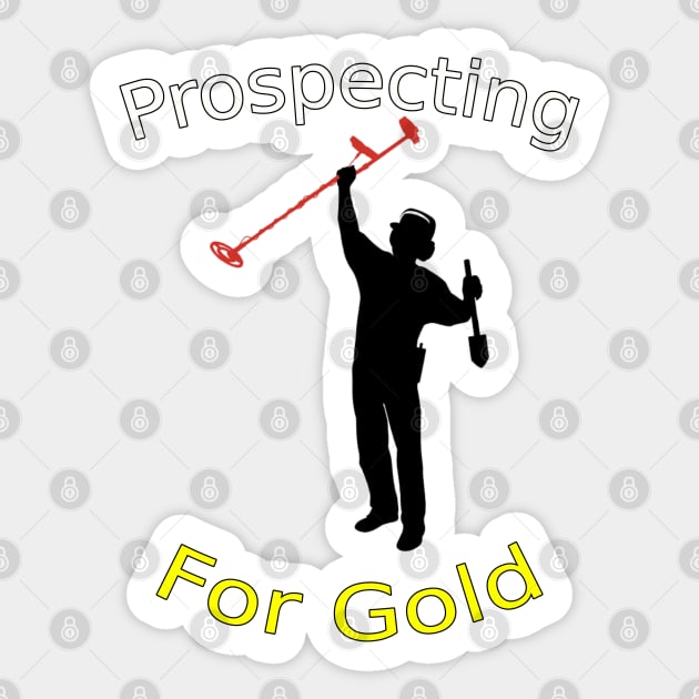 Prospecting For Gold Treasure Hunting Metal Detecting Sticker by starcraft542